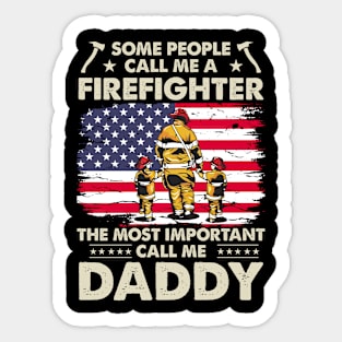 Some People Call me a Firefighter the most important call me Daddy Sticker